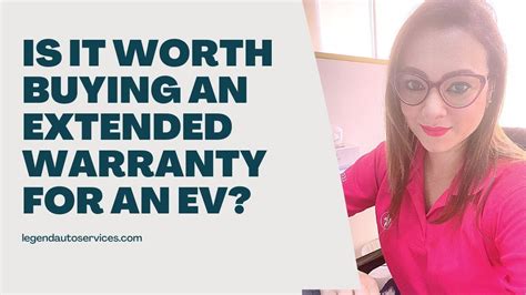 worth buying  extended warranty   ev car youtube