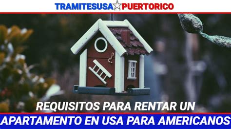 Requisitos Para Rentar Un Apartamento En Usa Para Americanos Y