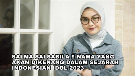 Salma Salsabila Nama Yang Akan Dikenang Dalam Sejarah Indonesian