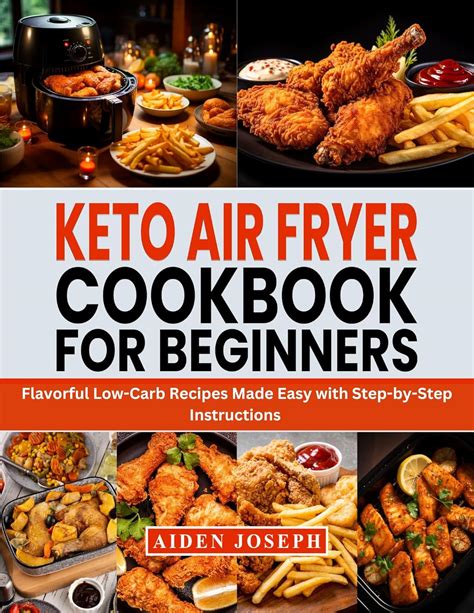 Keto Air Fryer Cookbook For Beginners Flavorful Low Carb Recipes Made