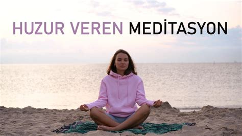 Meditasyon Huzur Veren Rahatlama Meditasyonu YouTube