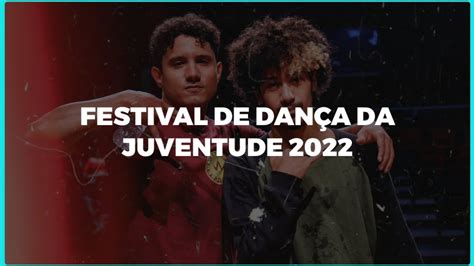 FESTIVAL DE DANÇA DA JUVENTUDE 2022 hiphop breaking dance