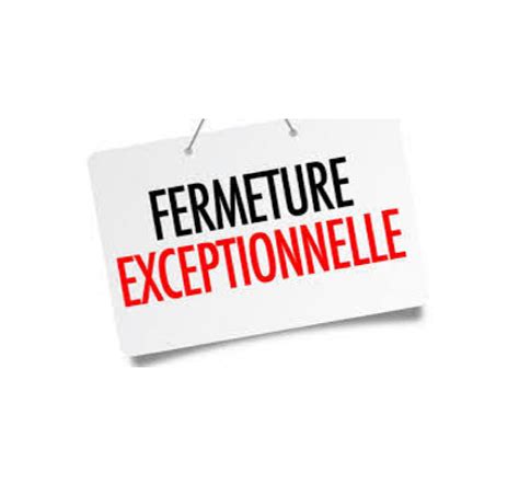 Fermeture Exceptionnelle