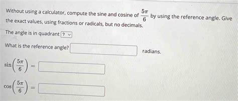 Solved Without using a calculator compute the sine and cosine of 5π