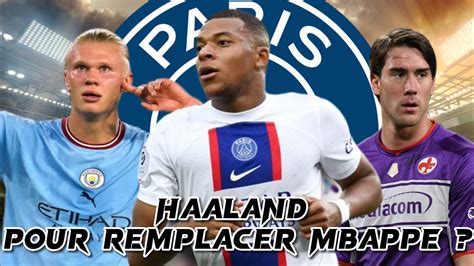 Haaland Se Rapproche Du Psg Manchester United Fonce Sur Mbapp