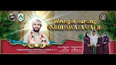 WRINGIN KURUNG SHOLAWATAN AEH BERSAMA HABIB AHMAD AL HADAR S E I YouTube