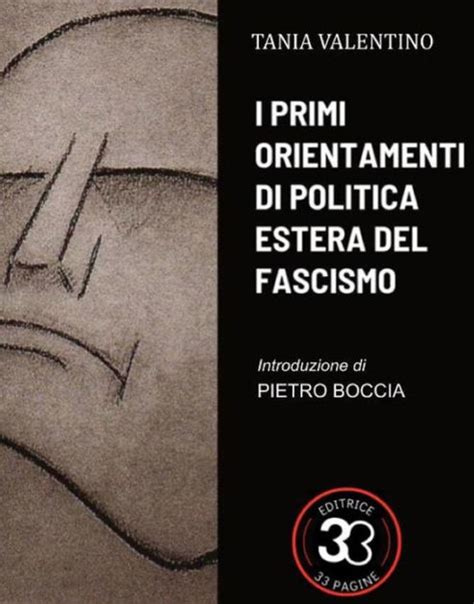 I Primi Orientamenti Di Politica Estera Del Fascismo Saggio By Tania