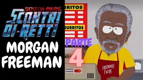 South Park Scontri Di Retti 4 L INCONTRO CON MORGAN FREEMAN YouTube