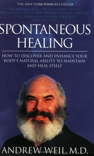 Spontaneous Healing How To Discover And Enhance Your Body S Na