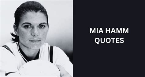 82 Inspiring Mia Hamm Quotes from the American Soccer Icon