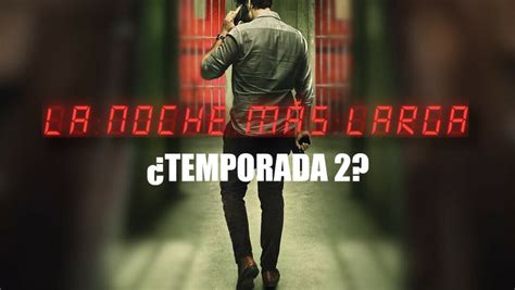 Temporada 2 de La noche más larga Renovada o cancelada