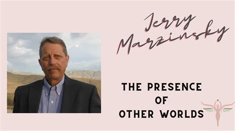 Jerry Marzinsky The Presence Of Other Worlds Youtube