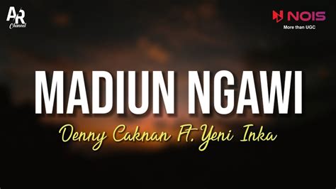 Madiun Ngawi Denny Caknan Ft Yeni Inka Lirik Youtube