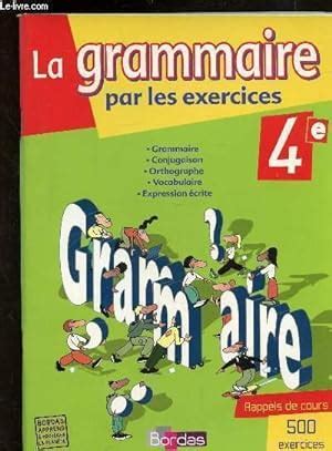 LA GRAMMAIRE PAR LES EXERCICES 4E 500 EXERCICES GRAMMAIRE