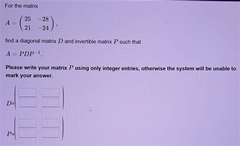 Solved For The MatrixA 25 28 21 24 Find A Diagonal Chegg