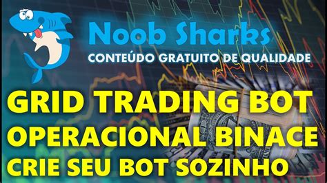 Grid Trading Operacional Binance Crie Seu Sozinho Totalmente