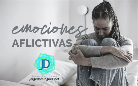 Cómo Gestionar Las Emociones Aflictivas Jorge Domínguez