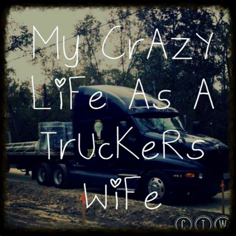 144 Best I Am A Trucker S Wife And Proud Of It Images On Pinterest Kisses Love Of My Life And