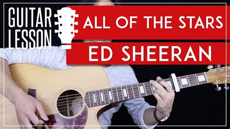 All Of The Stars Guitar Tutorial Ed Sheeran Guitar Lesson Live