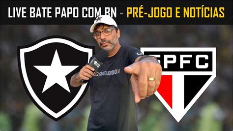 Live Pr Jogo S O Paulo X Botafogo Bate Papo Bn Youtube