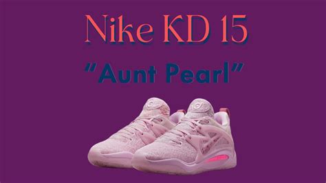 Nike Kd 15 “aunt Pearl” Arrives October 21 2022 Detailed Look Kevindurant Youtube