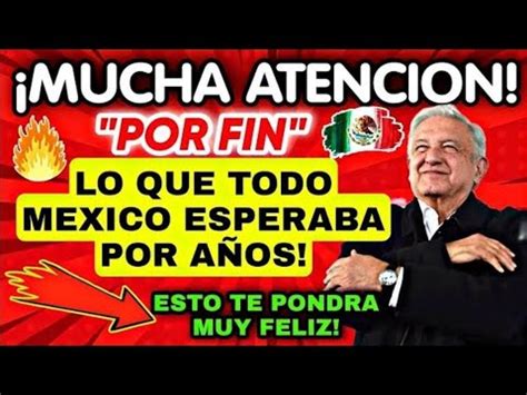 Si Eres Mexicano Esto Te Alegrara El Dia Escucha Lo Que Dijo Amlo