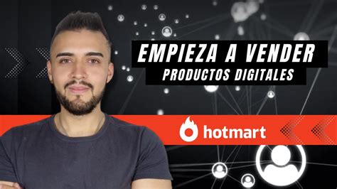 Como Empezar A Vender Productos Digitales En Hotmart Desde Cero