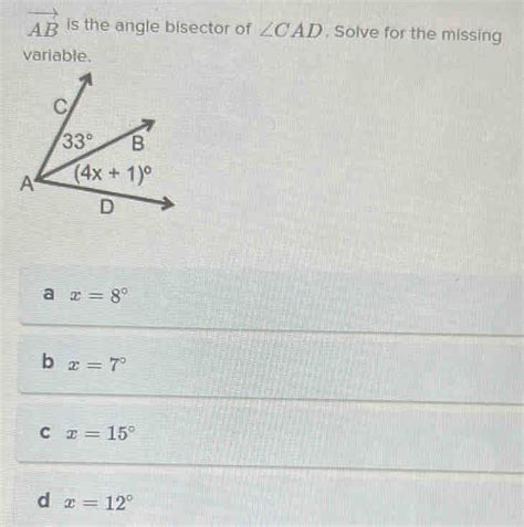 Vector Ab Is The Angle Bisector Of ∠ Cad Solve For The Missing Variable A X 8° B X 7° C [algebra]