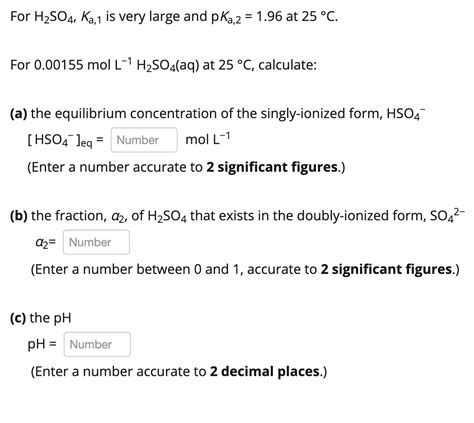 Solved For H2SO4, Ka,1 is very large and p Ka2 = 1.96 at 25 | Chegg.com