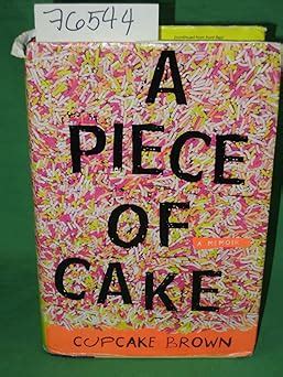 A Piece of Cake: A Memoir: Brown, Cupcake: 9781400052288: Books - Amazon.ca