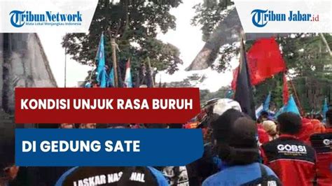 VIDEO Kondisi Unjuk Rasa Buruh Di Gedung Sate Massa Longmarch Dari