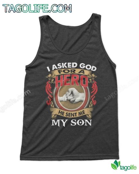 I Asked God For A Hero He Sent Me My Son T Shirt Tagolife