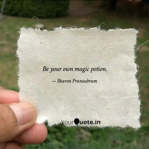 Be Your Own Magic Potion Quotes Writings By Sharon Pranoabram