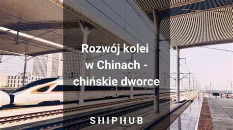 Dworzec W Chinach Rozw J Chi Skiej Kolei I Dworc W Shiphub