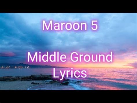 Maroon 5 Middle Ground Lyrics YouTube