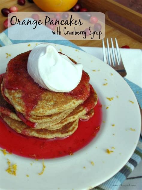 Orange Pancakes With Cranberry Syrup Num S The Word