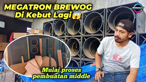 Perkembangan Megatron Brewogmulai Pembuatan Box Middle Youtube