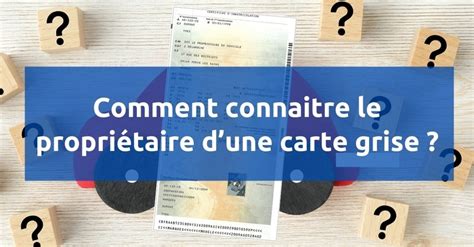 Comment connaitre le propriétaire dune carte grise