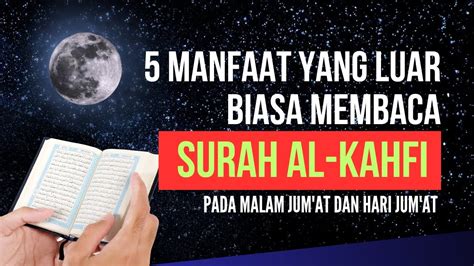 Manfaat Membaca Surah Al Kahfi Pada Malam Jumat Dan Hari Jumat