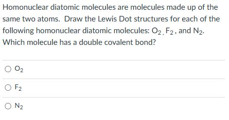 Solved Homonuclear diatomic molecules are molecules made up | Chegg.com