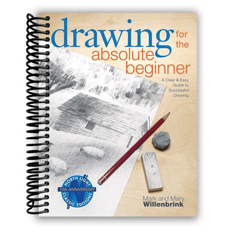 Drawing For The Absolute Beginner A Clear Easy Guide To Successful