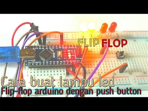 Tutorial Led Flip Flop Arduino Dengan Satu Push Button Youtube