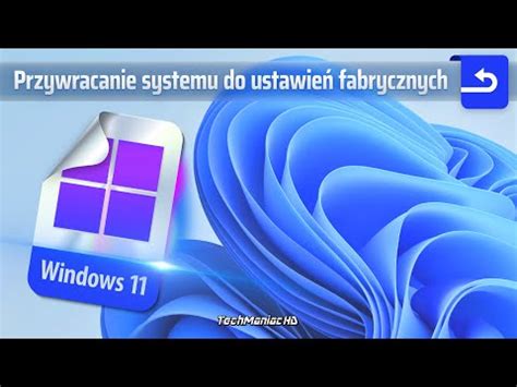 Transkrypcja Przywracanie Windows 11 do ustawień początkowych