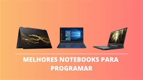 Melhores Notebooks Para Programar Em Guia Completo Dev Por Ai