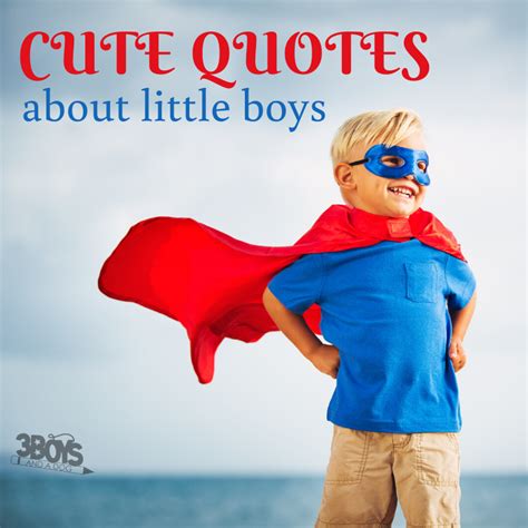 Adorable Quotes About Boys: Celebrate Your Little Man's Joy