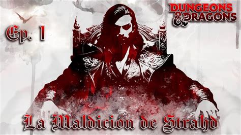 D D 5ºEd Ravenloft La Maldición de Strahd Ep 01 La lectura de la