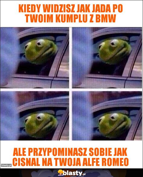 Kiedy Widzisz Jak Jada Po Twoim Kumplu Z Bmw Memy Gify I Mieszne