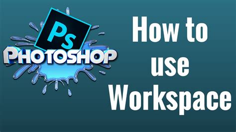 How To Use Workspace In Photoshop Cc Youtube