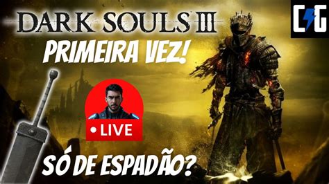 DARK SOULS 3 PRIMEIRA VEZ Só de ESPADA GRANDE Dicas ON Spoiler