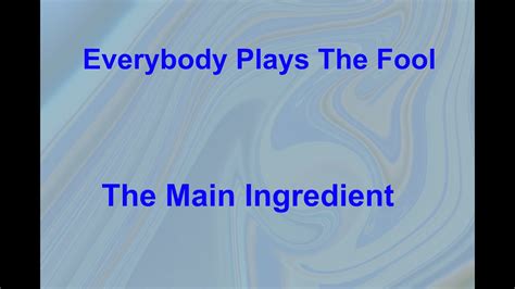 Everybody Plays The Fool The Main Ingredient With Lyrics Youtube